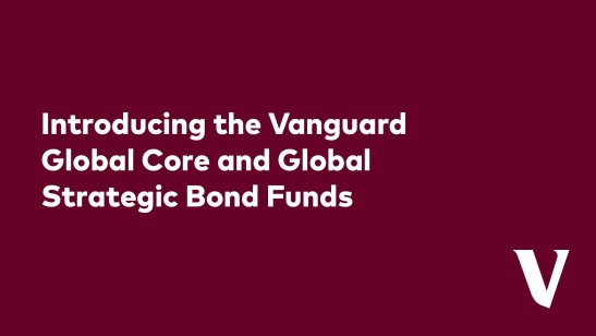 Introducing the Vanguard Global Core and Strategic Bonds Fund